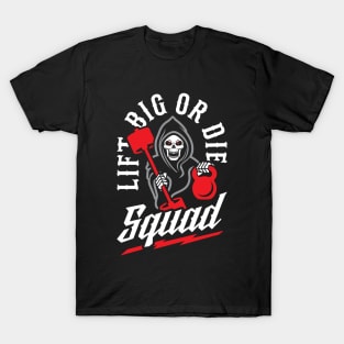 Lift Big Or Die Squad T-Shirt